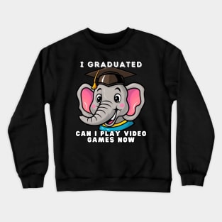 Elephant I Graduated Can I Play Video Games Now Crewneck Sweatshirt